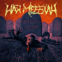 War Messiah : Graveyard Feeding